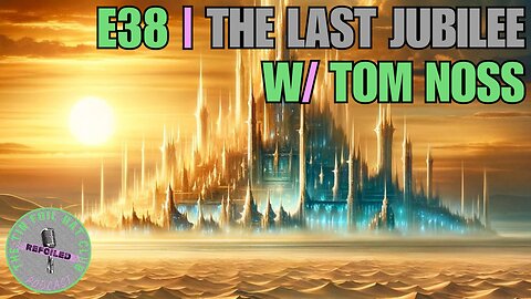 E38 | The Last Jubilee w/ Tom Noss [REFOILED]