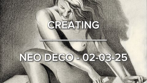 Creating Neo Deco – 02-03-25