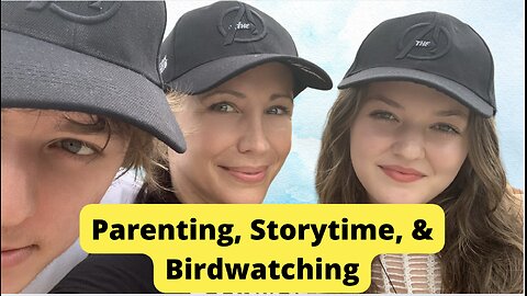 Storytime: Parenting and Birdwatching.