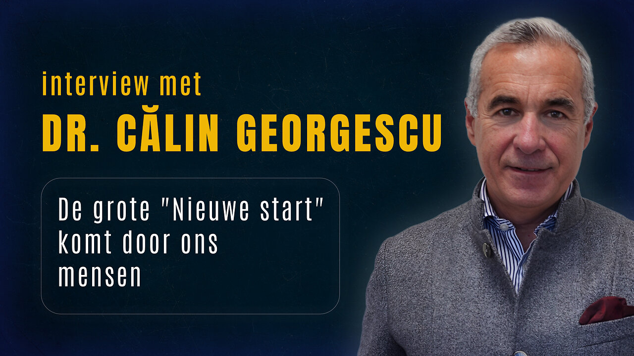 Interview met Dr Călin Georgescu De grote “nieuwe start” komt door ons mensen