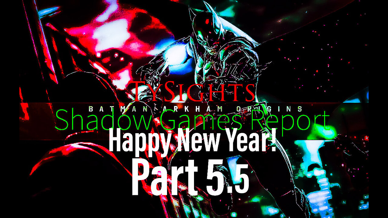 Safety in Principles / #BatmanArkhamOrigins - Part 5.5 & NG+ P0.5 #TySights #SGR #HappyNewYear 1/1/25 1pm-CST