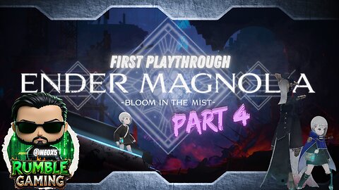 More (possibly finale) Ender Magnolia: Bloom in the Mist [Part 4] | #RumbleGaming