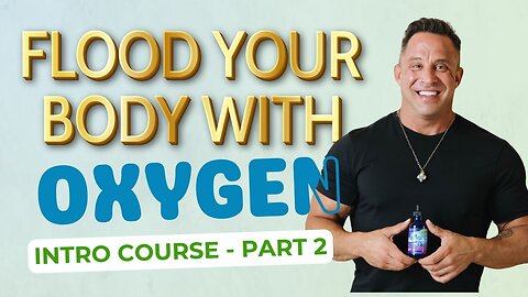 Flood Your Body With Oxygen - Intro Course Part 2