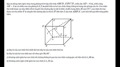 Toán 12: Bạn An đang nằm nghe nhạc trong phòng hình hộp chữ nhật A B C D . A ′ B ′ C ′ D ′