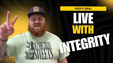 Keep It Real: Live with Integrity