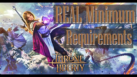 Throne and Liberty REAL Minimum Requirement are a little tricky and not what you could expect.