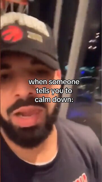 When someone tells you to calm down