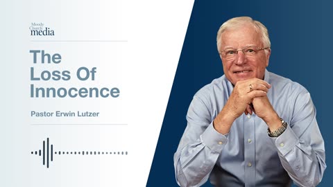 The Loss Of Innocence | Restoring The Soul #1 | Pastor Lutzer