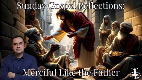 Merciful Like the Father: 7th Sunday in Ordinary Time-Cycle C