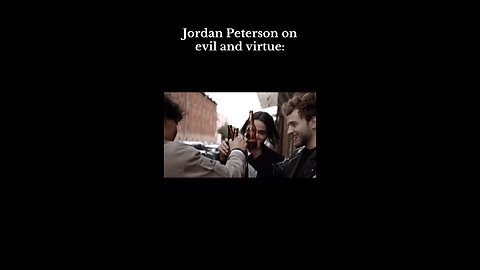 Jordan Peterson on Evil &Virtue