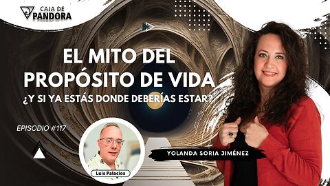 El Mito del Propósito de Vida: ¿Y si ya estás donde deberías estar? con Yolanda Soria