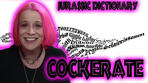 Cockerate: Jurassic Dictionary Ep 3