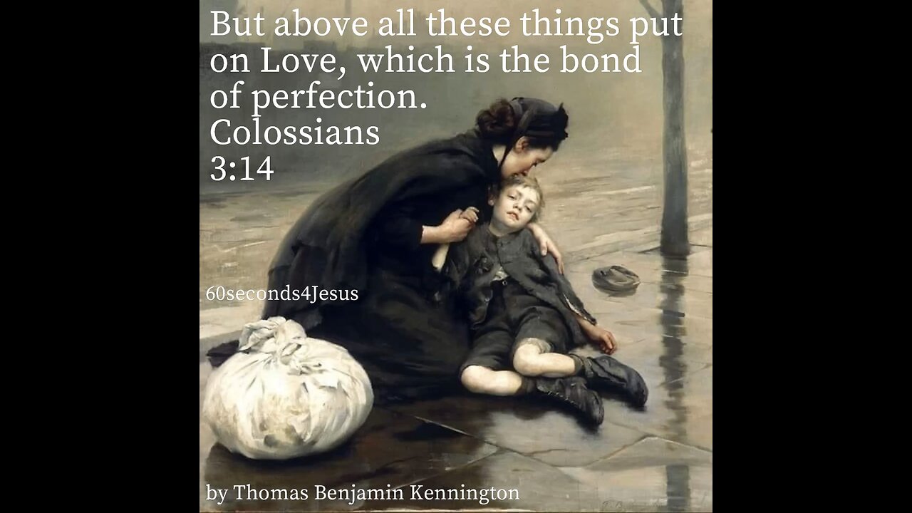 But above all these things put on love, which is the bond of perfection.