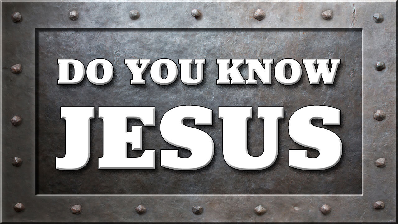 Do You Know Jesus?