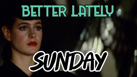 Better Lately - Sunday