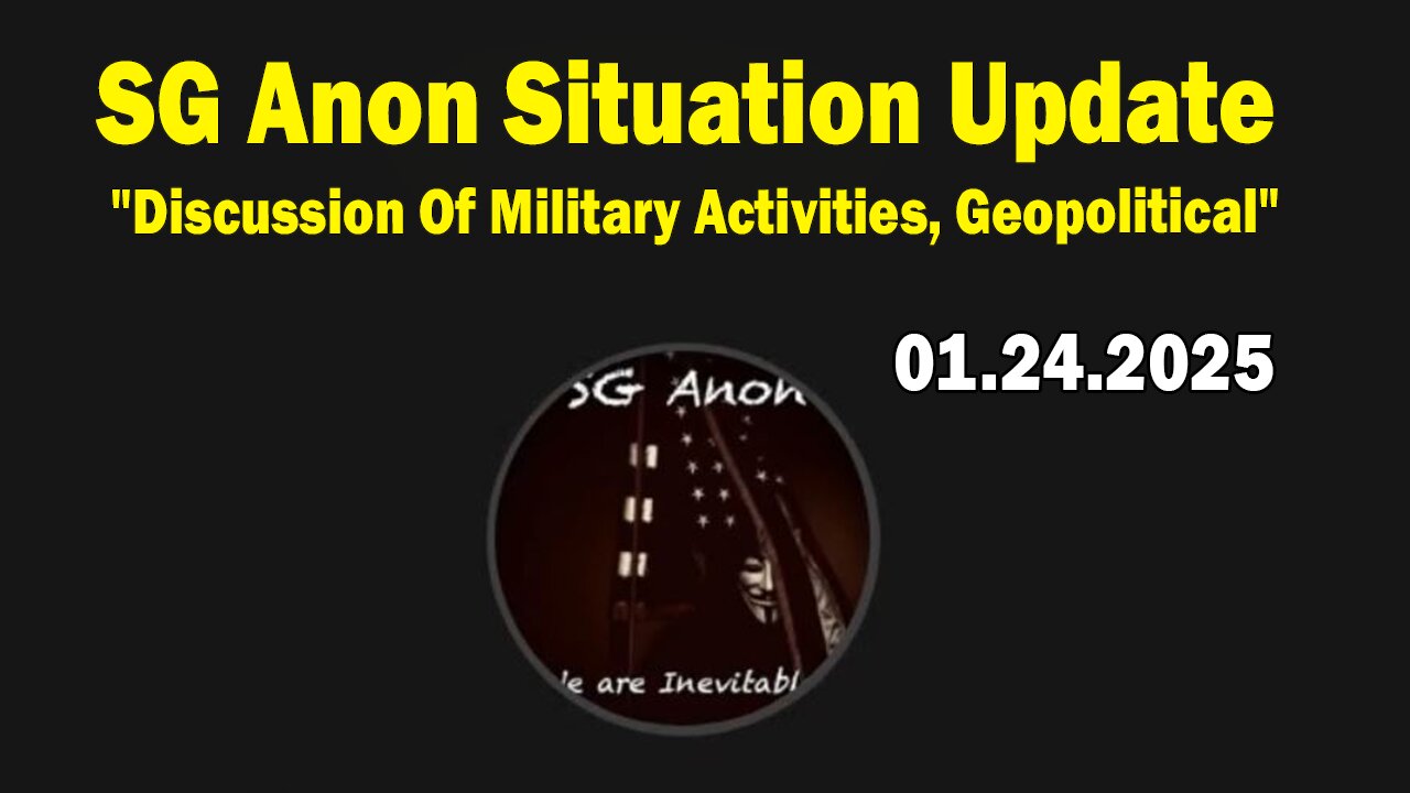 SG Anon Situation Update Jan 24: "Discussion Of Military Activities, Geopolitical"