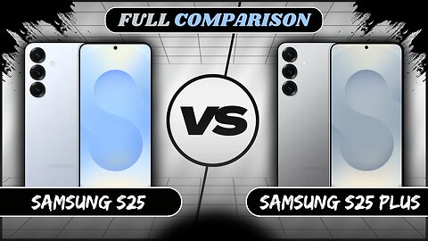 Samsung Galaxy S25 Vs Samsung Galaxy S25 Plus Full Comparison | Phone Sphere