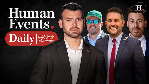 HUMAN EVENTS DAILY WITH JACK POSOBIEC - LIVE AT CPAC 2025