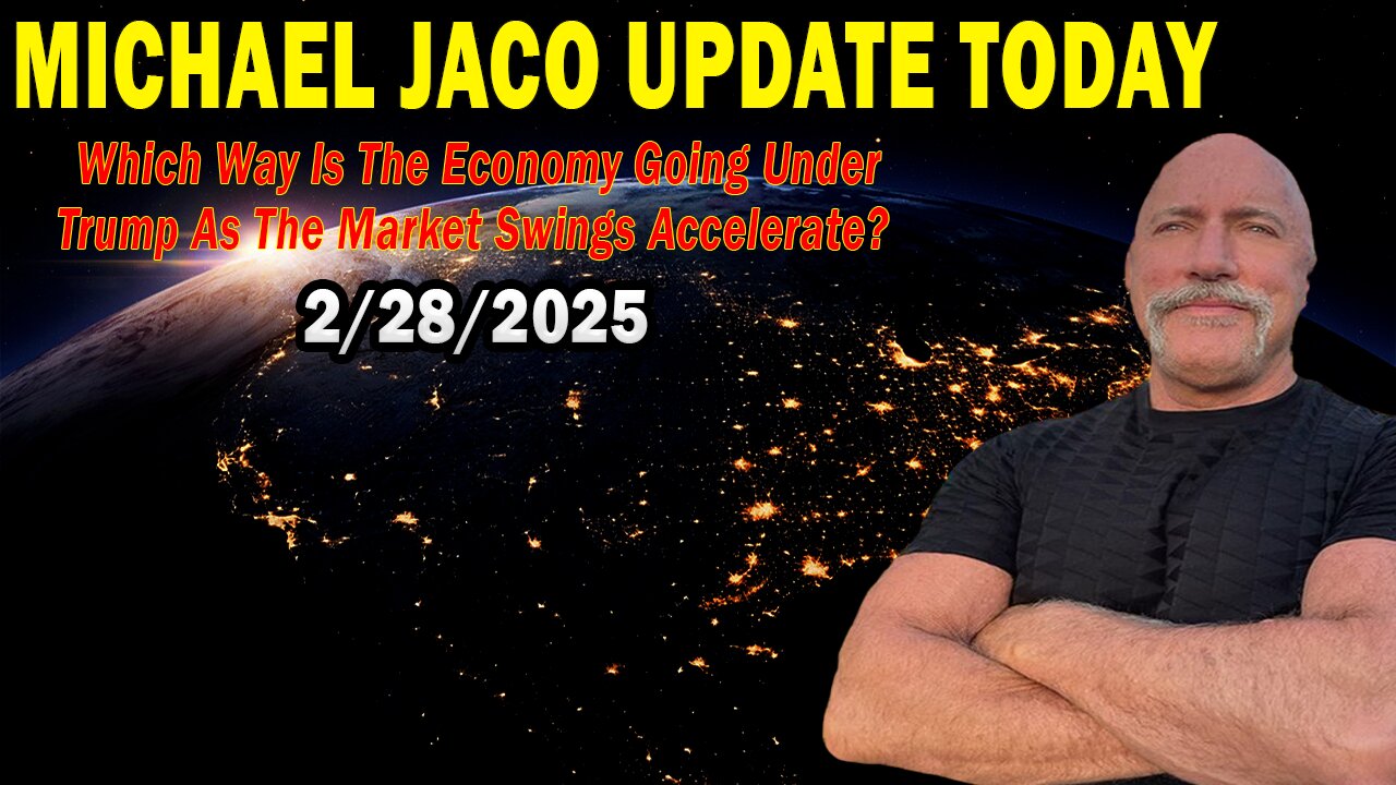 Michael Jaco Situation Update Feb 28: "Which Way Is The Economy Going Under Trump As The Market Swings Accelerate?"