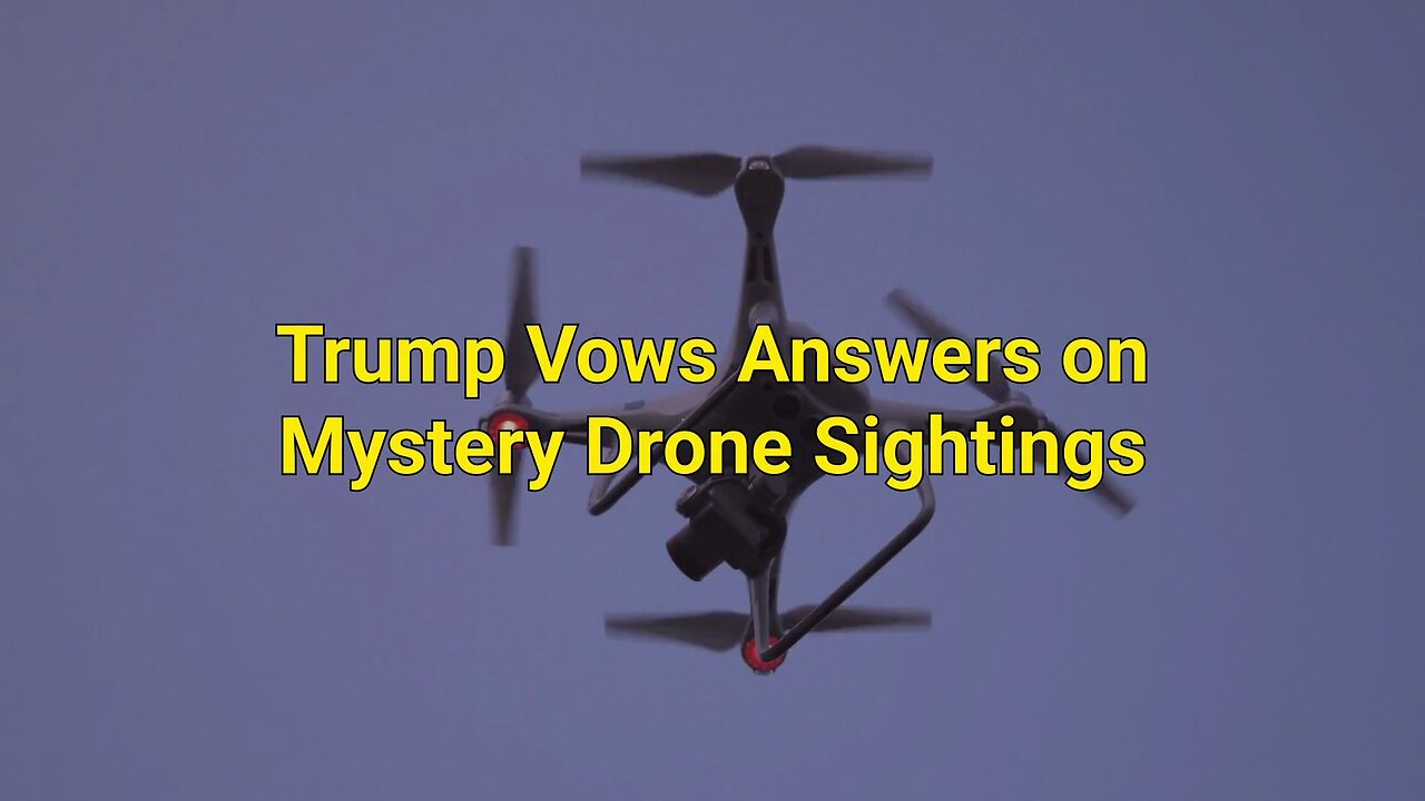 Trump vows answers on mystery drone sightings