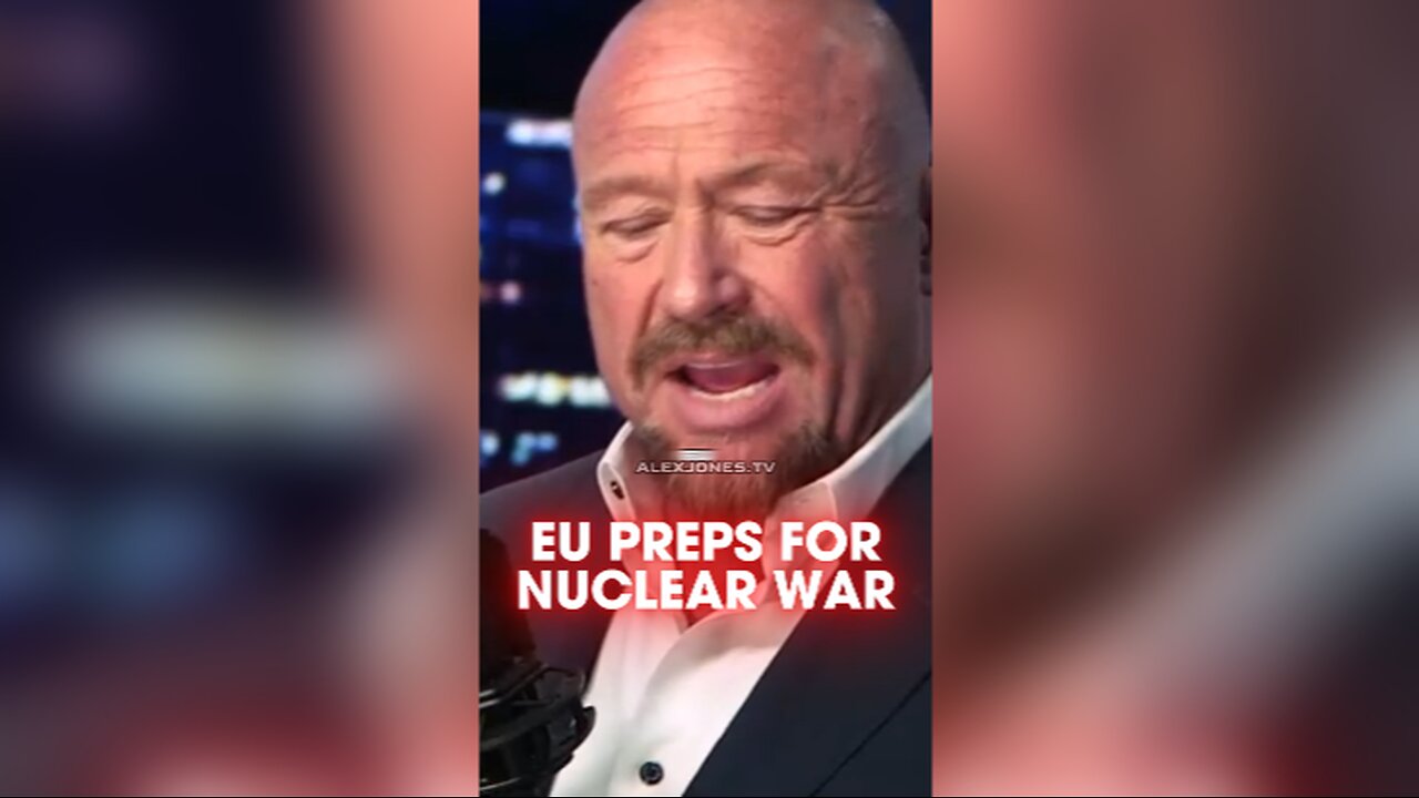 Alex Jones: European Union Tells Citizens To Prepare For Nuclear World War - 3/27/25