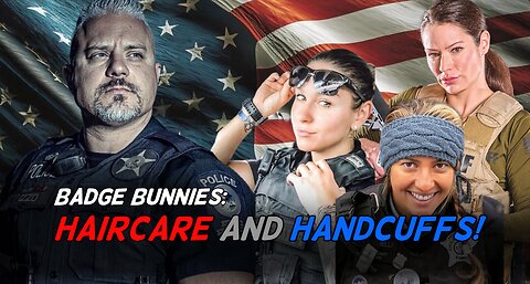 Badge Bunnies: Haircare and Handcuffs!