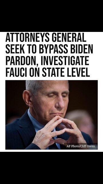 17 State Attorney Generals look to prosecute Anthony Fauci despite President Biden pardon