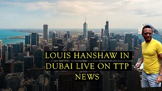 Louis Hanshaw Reporting from Dubai live on TTP News