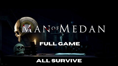 The Dark Pictures Anthology: Man of Medan FULL GAME (ALL SURVIVE)