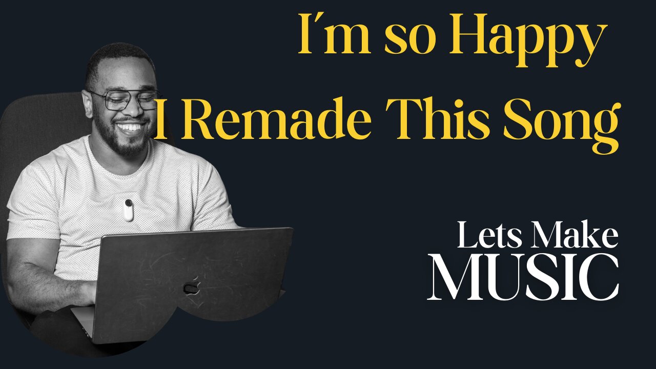 I'm So Happy I Made This Remake | Let's Make Music