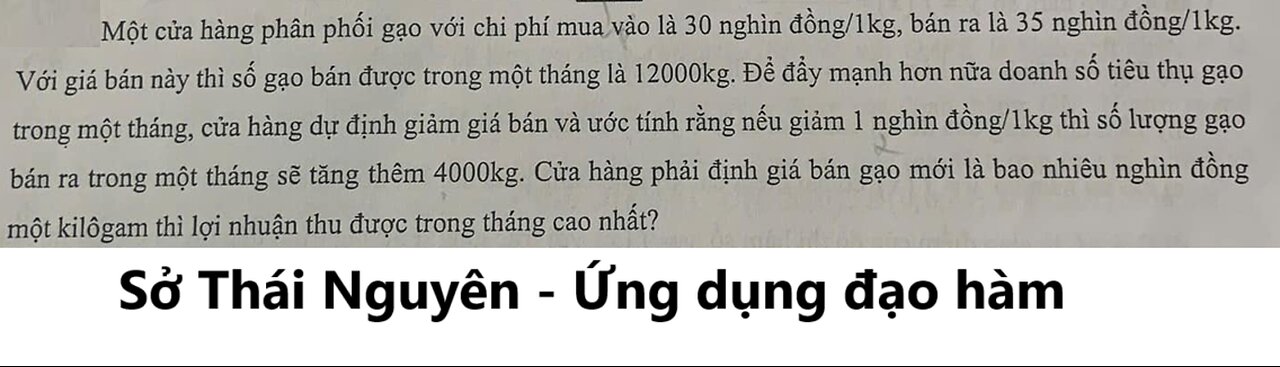 Sở Thái Nguyên: Toán 12: Một cửa hàng phân phối gạo với chi phí mua vào là 30 nghìn đồng/1kg, bán ra