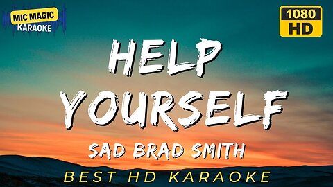 HELP YOURSELF - SAD BRAD SMITH - BEST HD KARAOKE