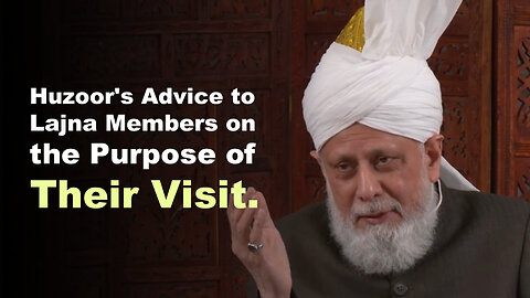 Huzoor's Advice to Lajna Members on the Purpose of Their Visit.