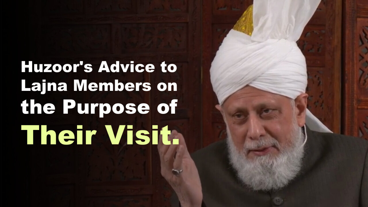 Huzoor's Advice to Lajna Members on the Purpose of Their Visit.