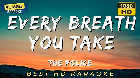 EVERY BREATH YOU TAKE - THE POLICE (BEST HD KARAOKE VERSION)