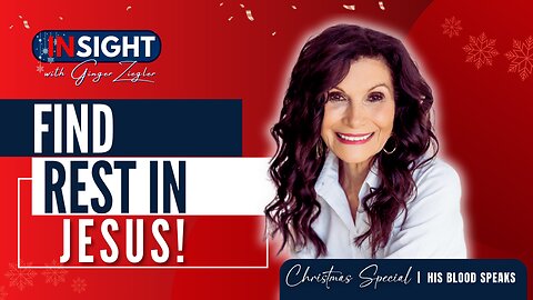 InSight with GINGER ZIEGLER Christmas Special | Find Rest in Jesus' Blood & Forgiveness