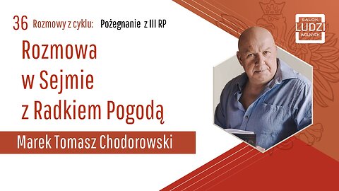 S01E36 – Pożegnanie z III RP Rozmowa w Sejmie z Radkiem Pogodą