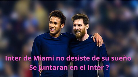 Raptado Futbolista en Mexico / Messi y Neymar juntos en Miami?