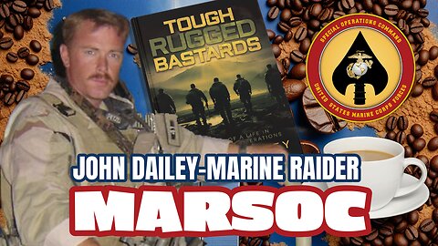 Ep11 | John Dailey, Marine Forces Special Operations Command (MARSOC) Det-1 Tough Rugged Bastards