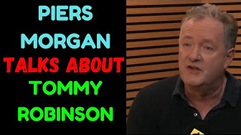 Morgan about Tommy Robinson.
