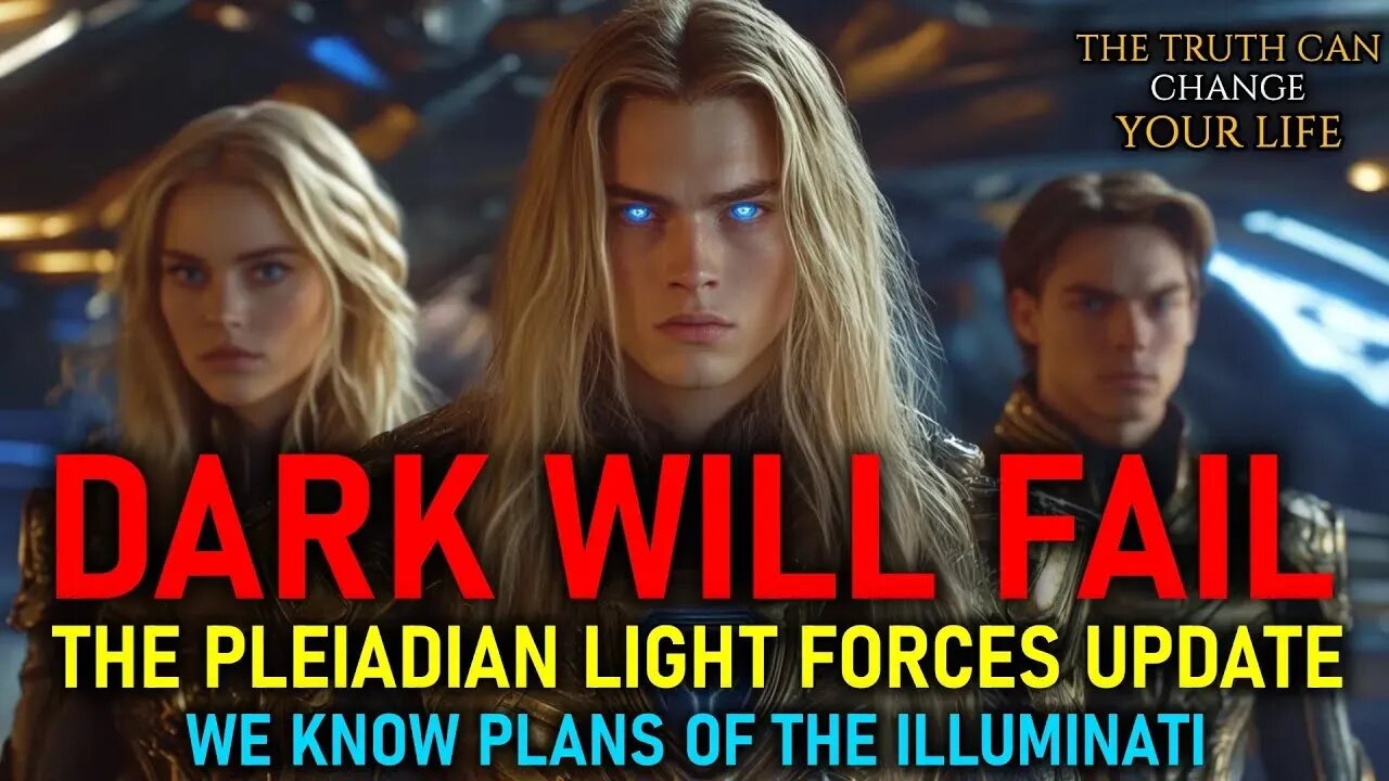 The Pleiadians The Dark Will Fail | WE KNOW PLANS OF ILLUMINATI (7)