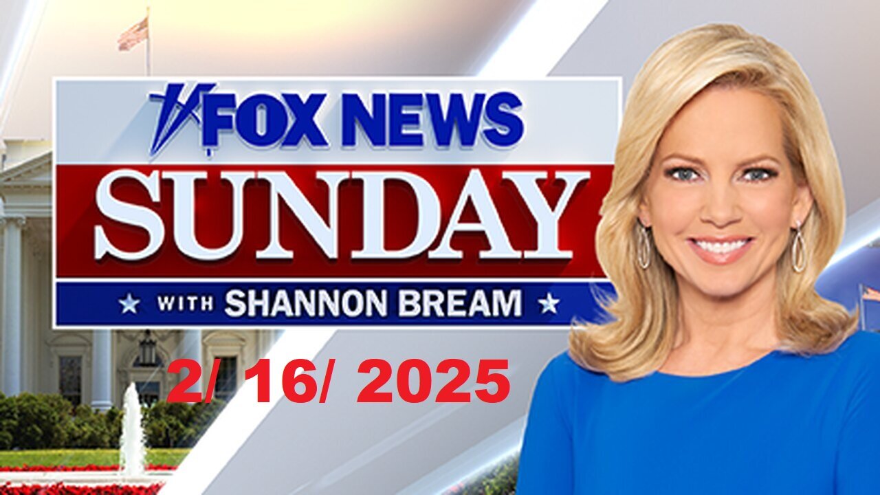 FOX NEWS SUNDAY with Shannon Bream (Full Episode) February 16, 2025