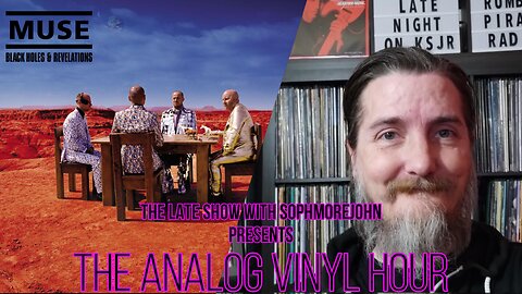 (Live Radio & Chat) The Analog Vinyl Hour - Muse - Black Holes & Revelations (Now Playing)