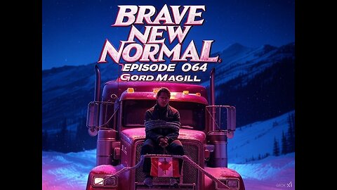 Brave New Normal Ep. 064 - Gord Magill