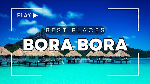 Best Places to Visit of Bora Bora [ French Polynesia ] - Travel Guide Video