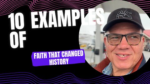 10 examples of faith that moved mountains and changed history