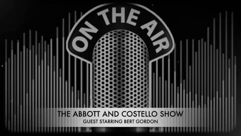 The Abbott and Costello Show Guest Starring Bert Gordon