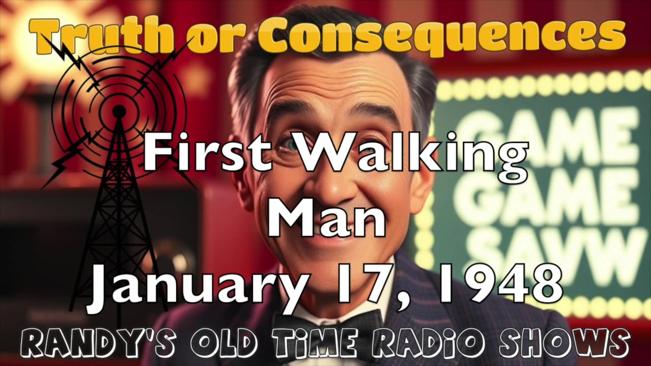 48-01-17 Truth or Consequences First Walking Man