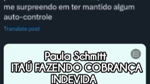 Paula Schmitt: ITAÚ FAZENDO COBRANÇA INDEVIDA