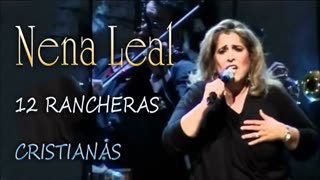 Nena Leal - 12 Rancheras Cristianas Evangelisticas Vol. 4 - Album Completo...